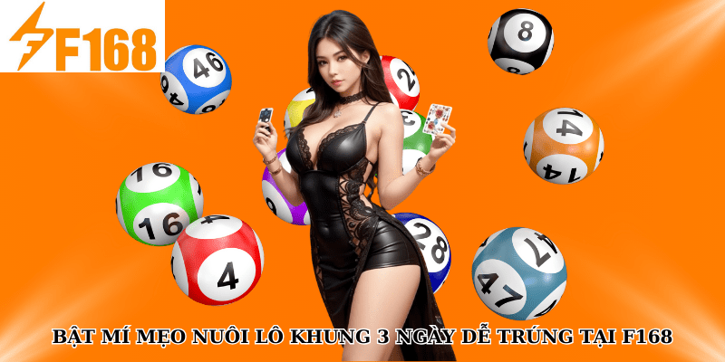 Bật Mí Mẹo Nuôi Lô Khung 3 Ngày Dễ Trúng Tại F168